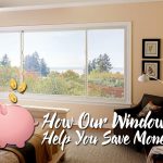 How Our Windows Help You Save Money