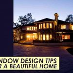 Window Design Tips for a Beautiful Home