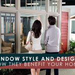 Window Style and Design: How They Benefit Your Home