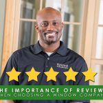 The Importance of Reviews When Choosing a Window Company