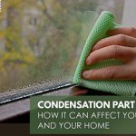 Condensation Part 1: How It Can Affect You and Your Home